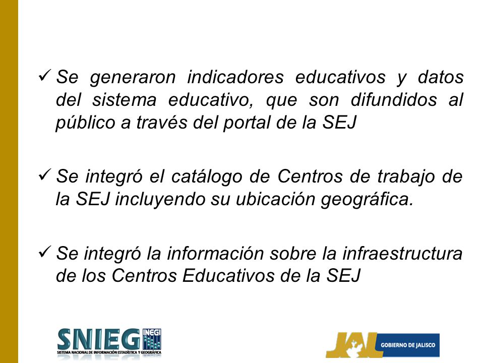 Se generaron indicadores educativos y datos del sistema educativo, que son difundidos al público a través del portal de la SEJ