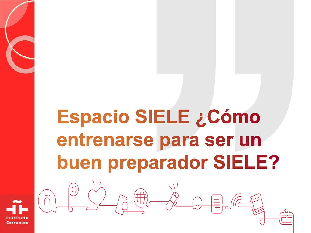 Espacio SIELE ¿Cómo entrenarse para ser un buen preparador SIELE