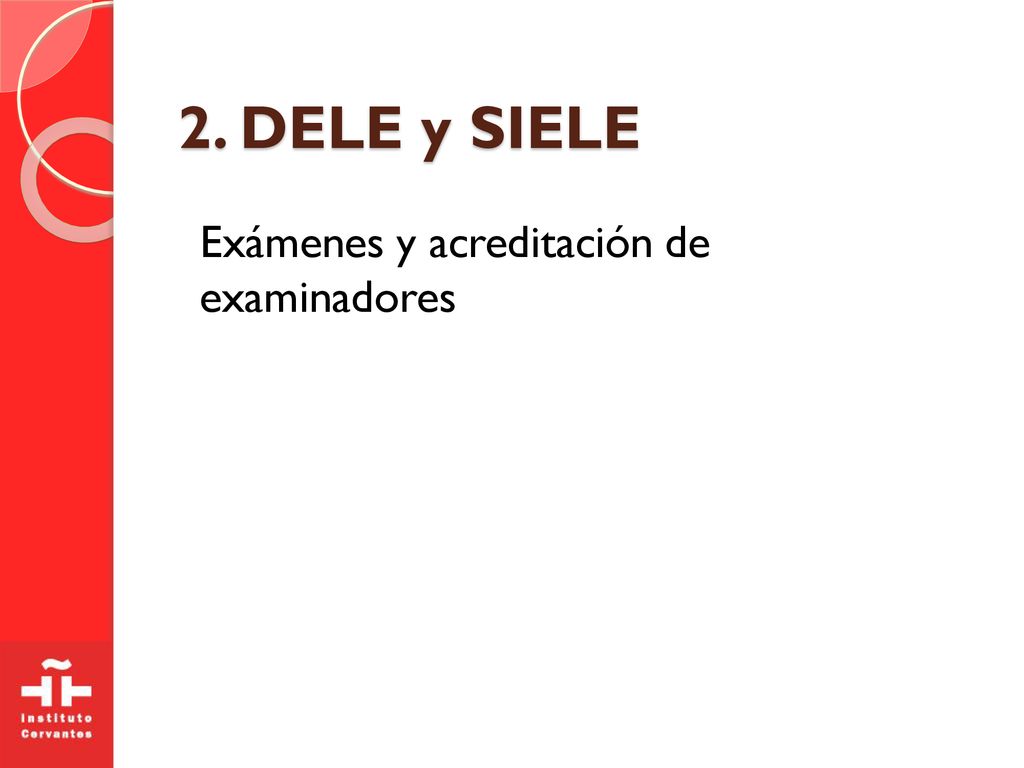 2. DELE y SIELE Exámenes y acreditación de examinadores