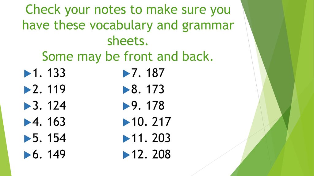 Check your notes to make sure you have these vocabulary and grammar sheets. Some may be front and back.