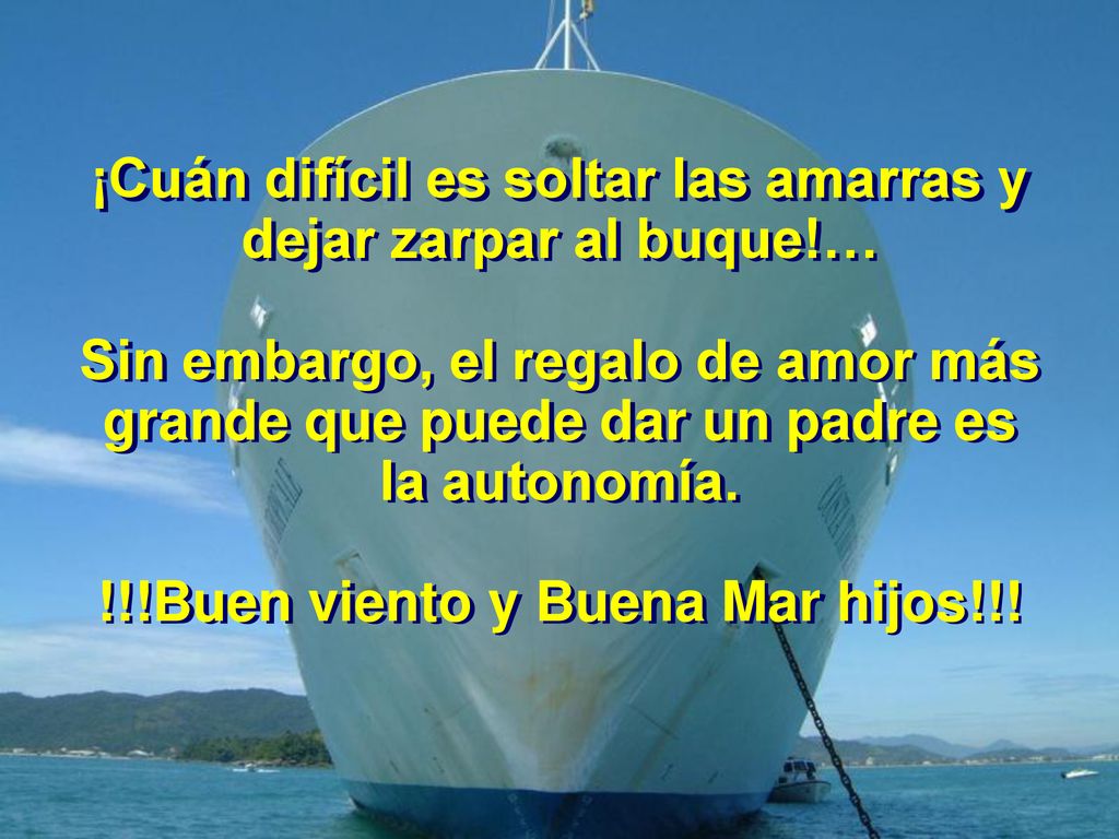¡Cuán difícil es soltar las amarras y dejar zarpar al buque
