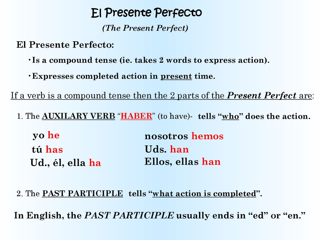 In English, the PAST PARTICIPLE usually ends in ed or en.