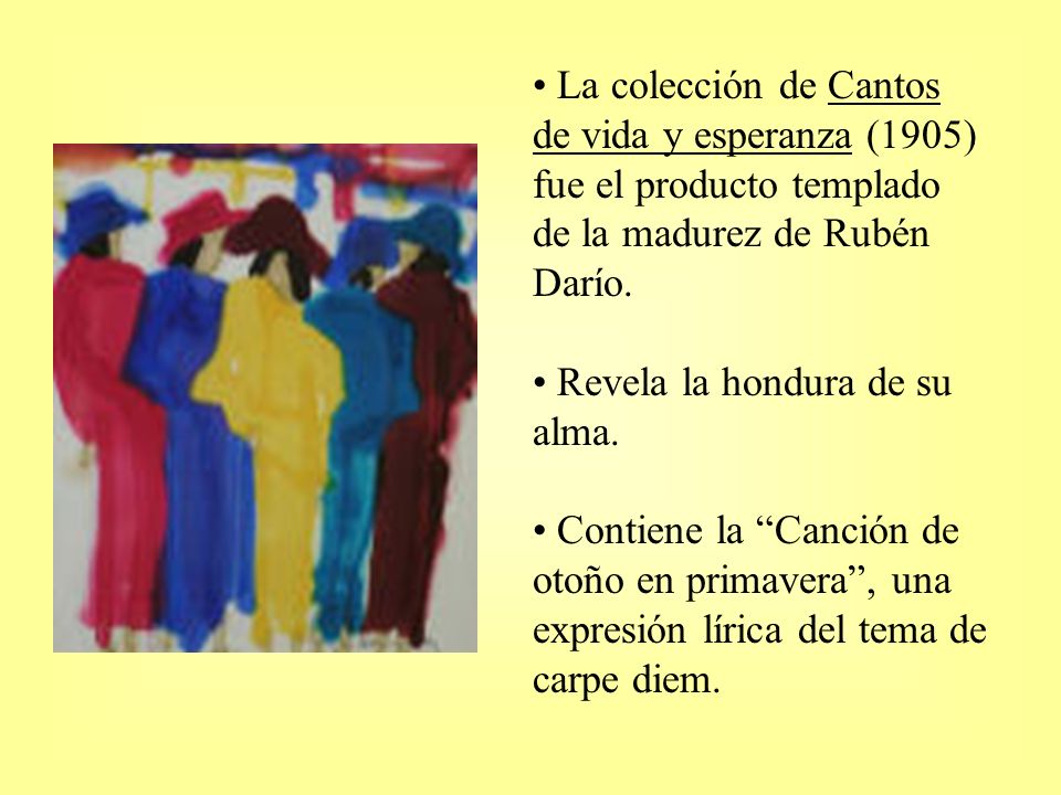 La colección de Cantos de vida y esperanza (1905) fue el producto templado de la madurez de Rubén Darío.