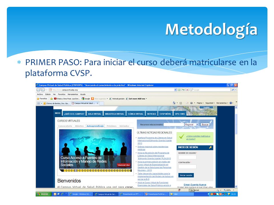 Metodología PRIMER PASO: Para iniciar el curso deberá matricularse en la plataforma CVSP.