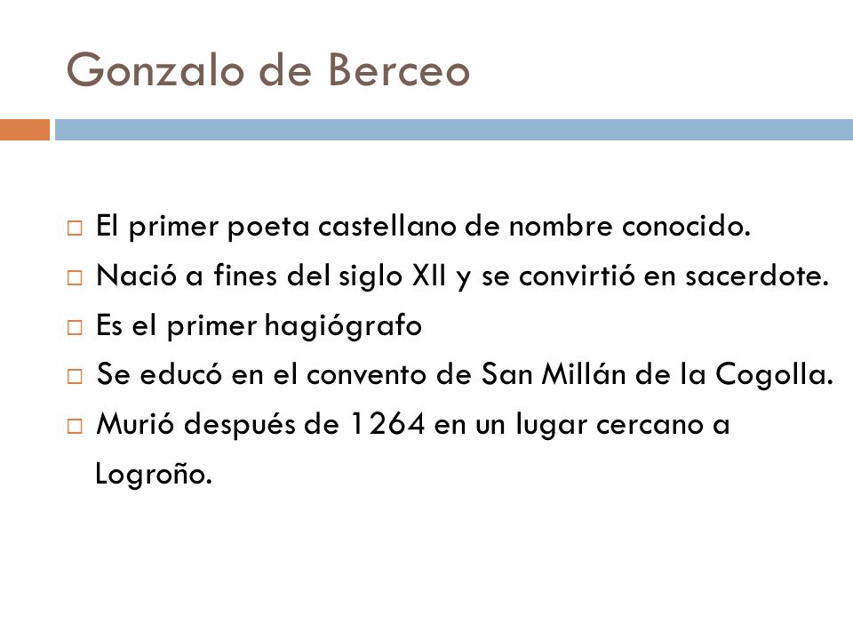Gonzalo de Berceo El primer poeta castellano de nombre conocido.