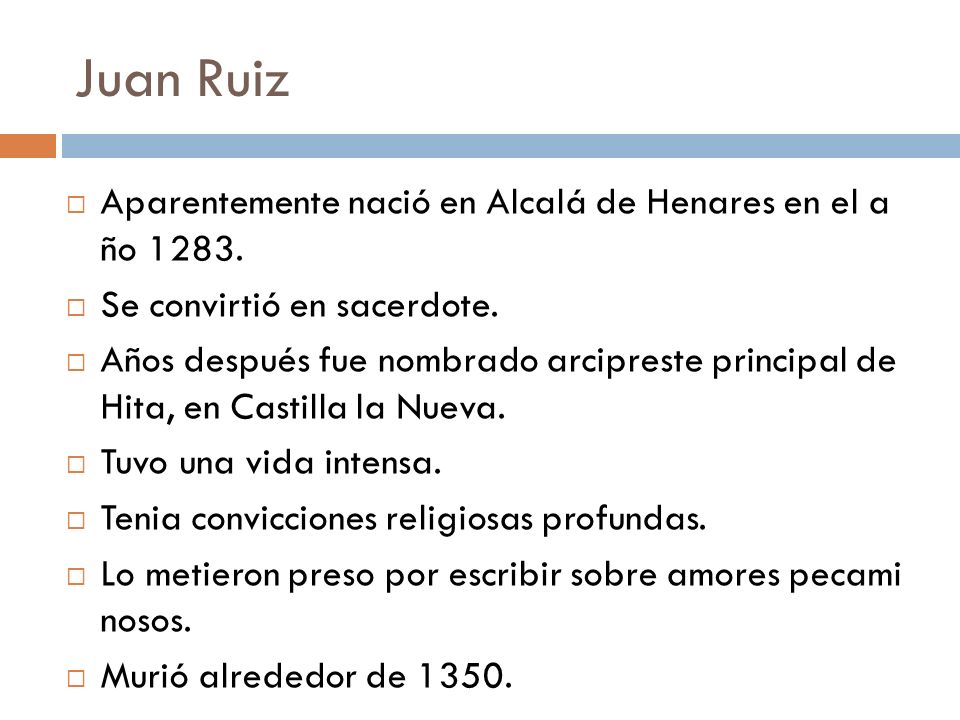 Juan Ruiz Aparentemente nació en Alcalá de Henares en el a ño 1283.