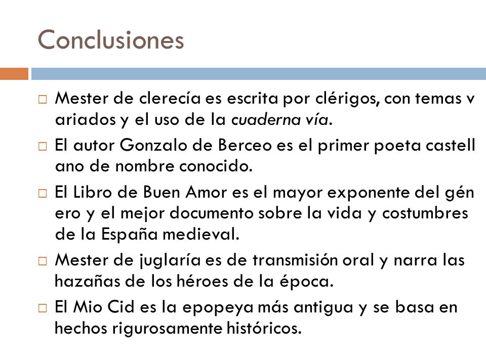 Conclusiones Mester de clerecía es escrita por clérigos, con temas v ariados y el uso de la cuaderna vía.