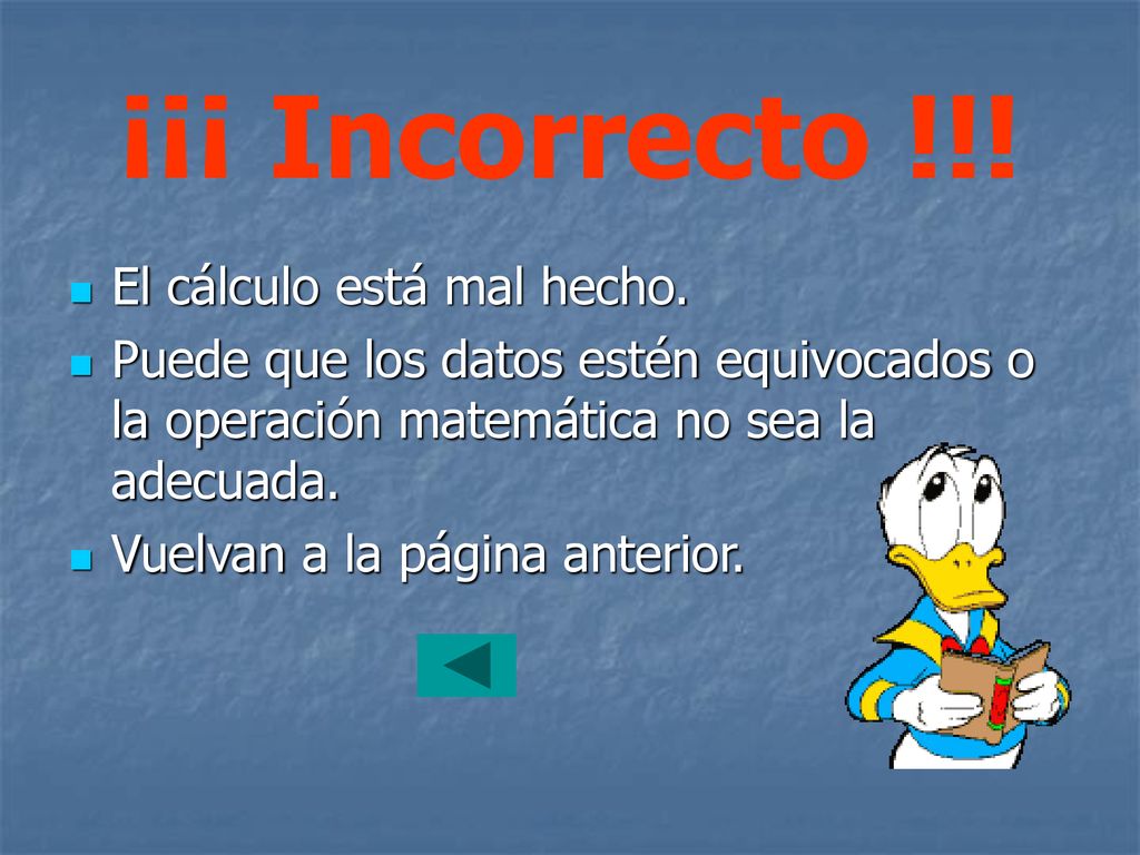 ¡¡¡ Incorrecto !!! El cálculo está mal hecho.