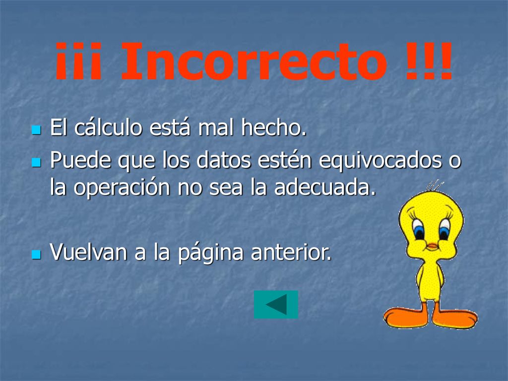 ¡¡¡ Incorrecto !!! El cálculo está mal hecho.