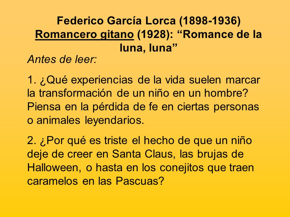 Federico García Lorca ( ) Romancero gitano (1928): Romance de la luna, luna