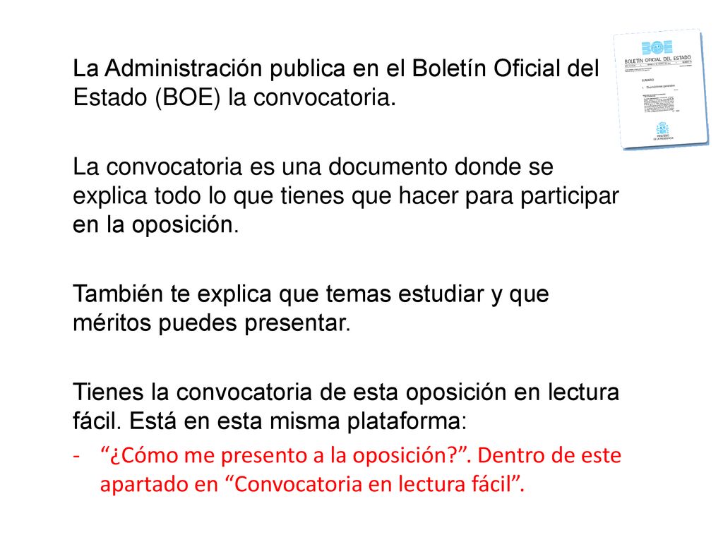 La Administración publica en el Boletín Oficial del Estado (BOE) la convocatoria.