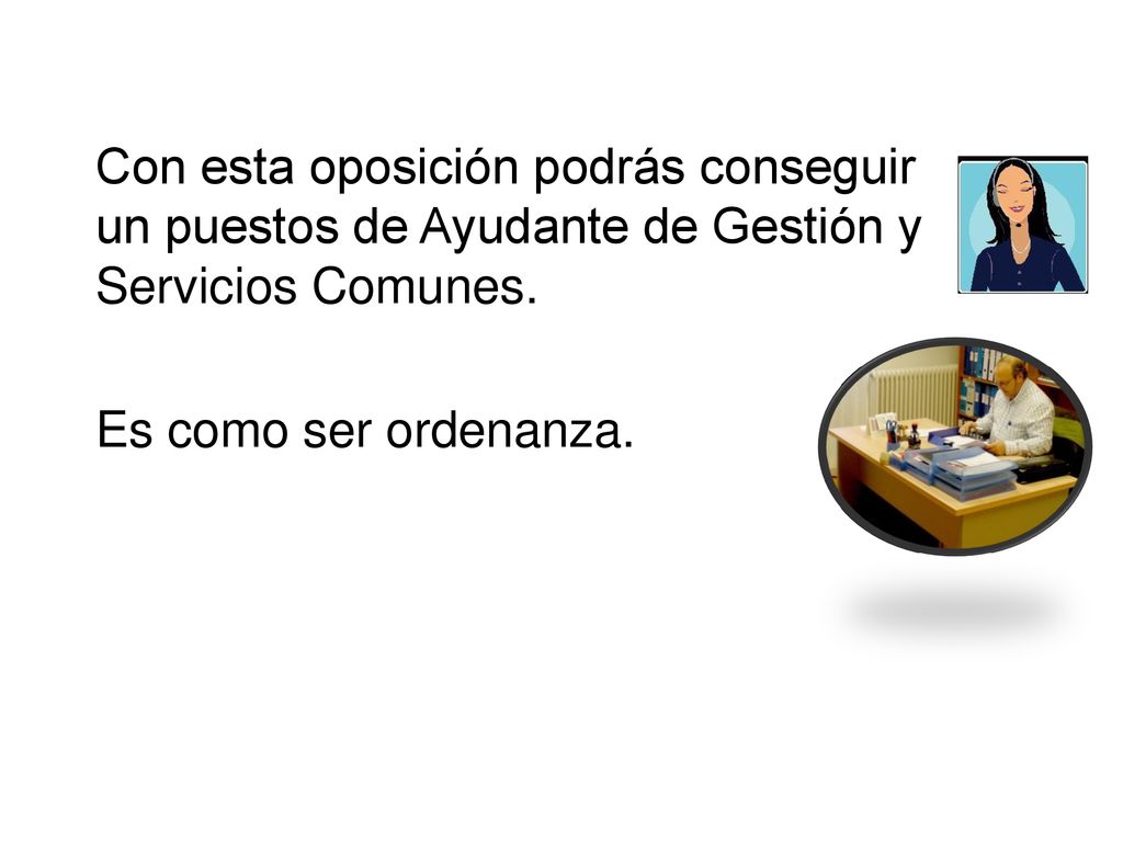 Con esta oposición podrás conseguir un puestos de Ayudante de Gestión y Servicios Comunes.
