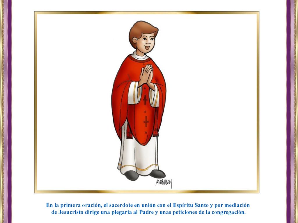 En la primera oración, el sacerdote en unión con el Espíritu Santo y por mediación