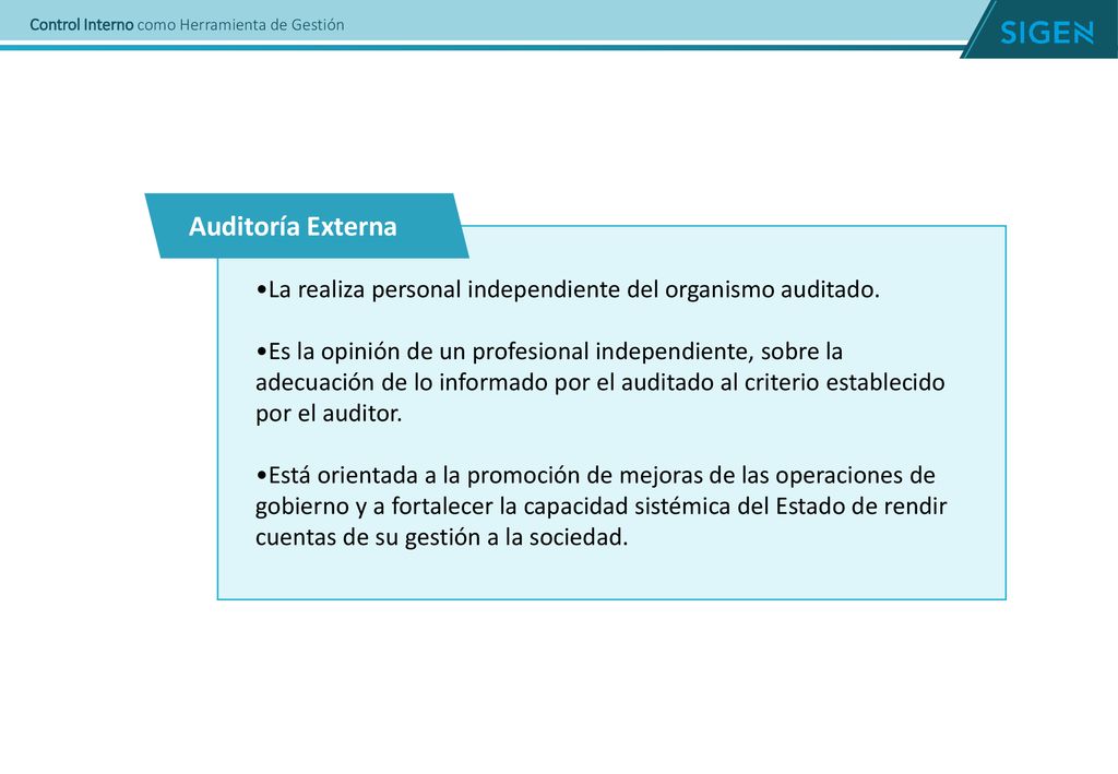 Auditoría Externa •La realiza personal independiente del organismo auditado.