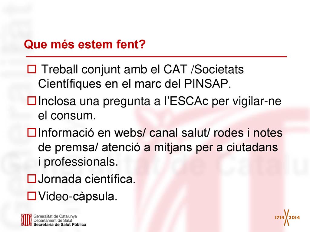 Que més estem fent Treball conjunt amb el CAT /Societats Científiques en el marc del PINSAP.