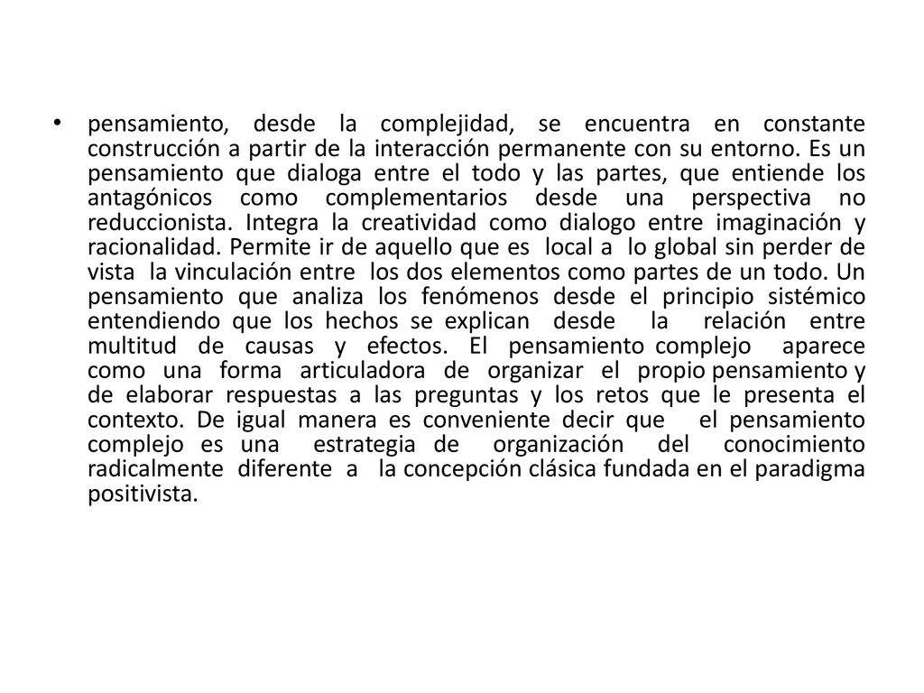 pensamiento, desde la complejidad, se encuentra en constante construcción a partir de la interacción permanente con su entorno.