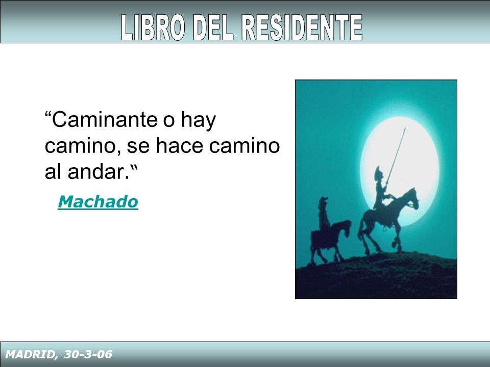 Caminante o hay camino, se hace camino al andar.