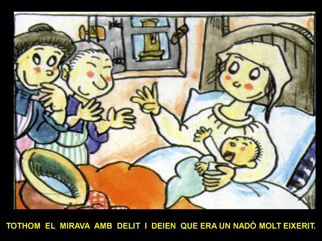 TOTHOM EL MIRAVA AMB DELIT I DEIEN QUE ERA UN NADÓ MOLT EIXERIT.
