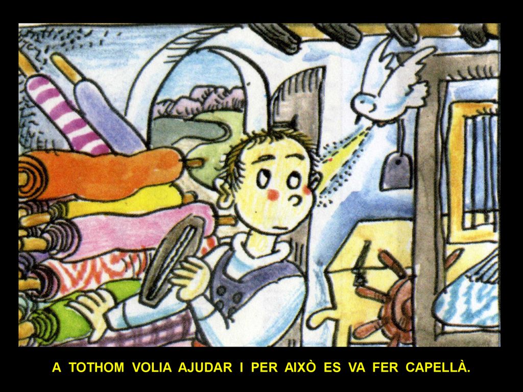 A TOTHOM VOLIA AJUDAR I PER AIXÒ ES VA FER CAPELLÀ.