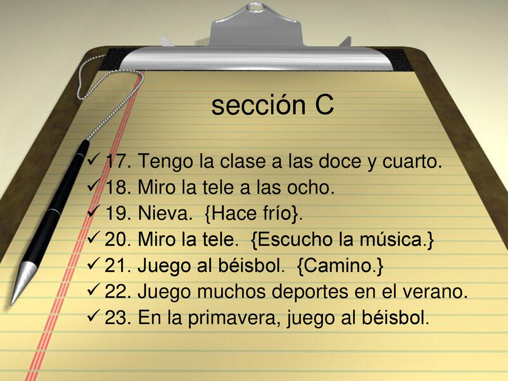 sección C 17. Tengo la clase a las doce y cuarto.