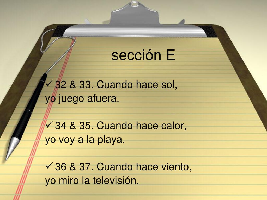 sección E 32 & 33. Cuando hace sol, yo juego afuera.
