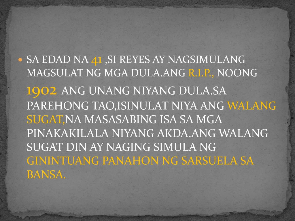 SA EDAD NA 41 ,SI REYES AY NAGSIMULANG MAGSULAT NG MGA DULA. ANG R. I