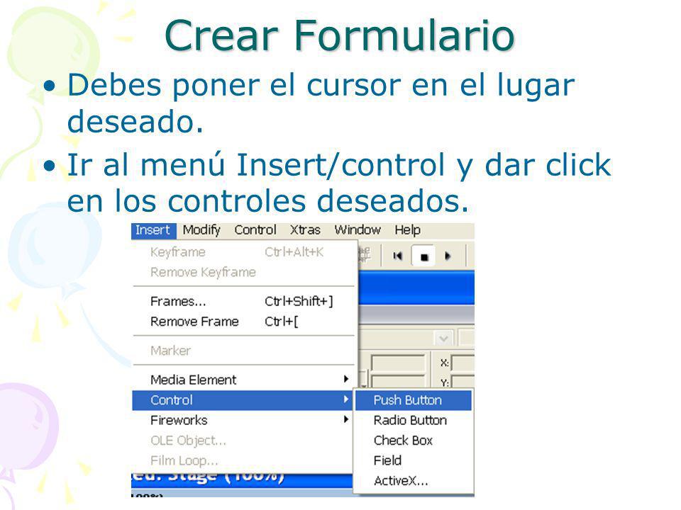 Crear Formulario Debes poner el cursor en el lugar deseado.
