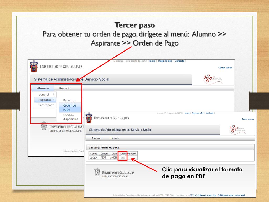 Tercer paso Para obtener tu orden de pago, dirígete al menú: Alumno >> Aspirante >> Orden de Pago Clic para visualizar el formato.