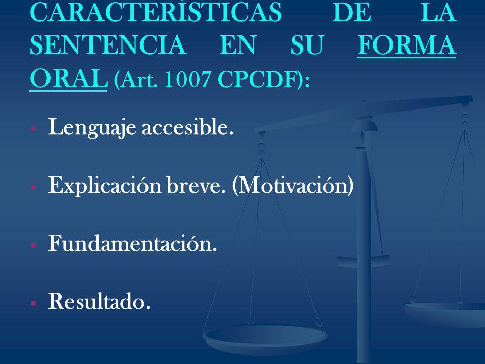 CARACTERÍSTICAS DE LA SENTENCIA EN SU FORMA ORAL (Art CPCDF):