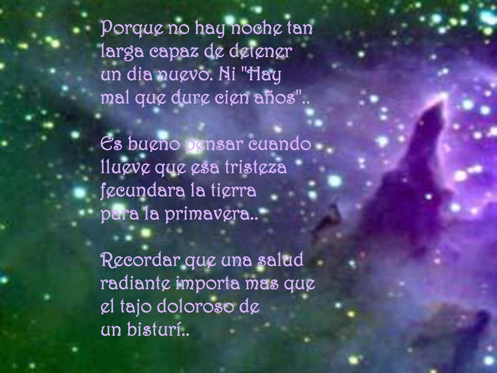 Porque no hay noche tan larga capaz de detener un dia nuevo