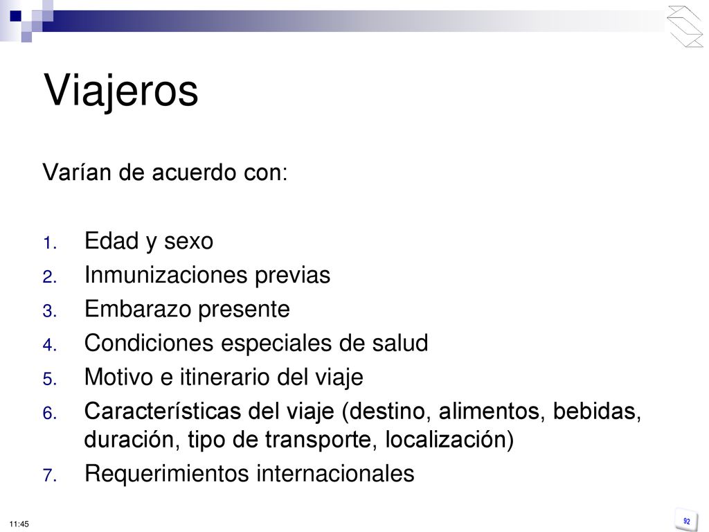 Viajeros Varían de acuerdo con: Edad y sexo Inmunizaciones previas