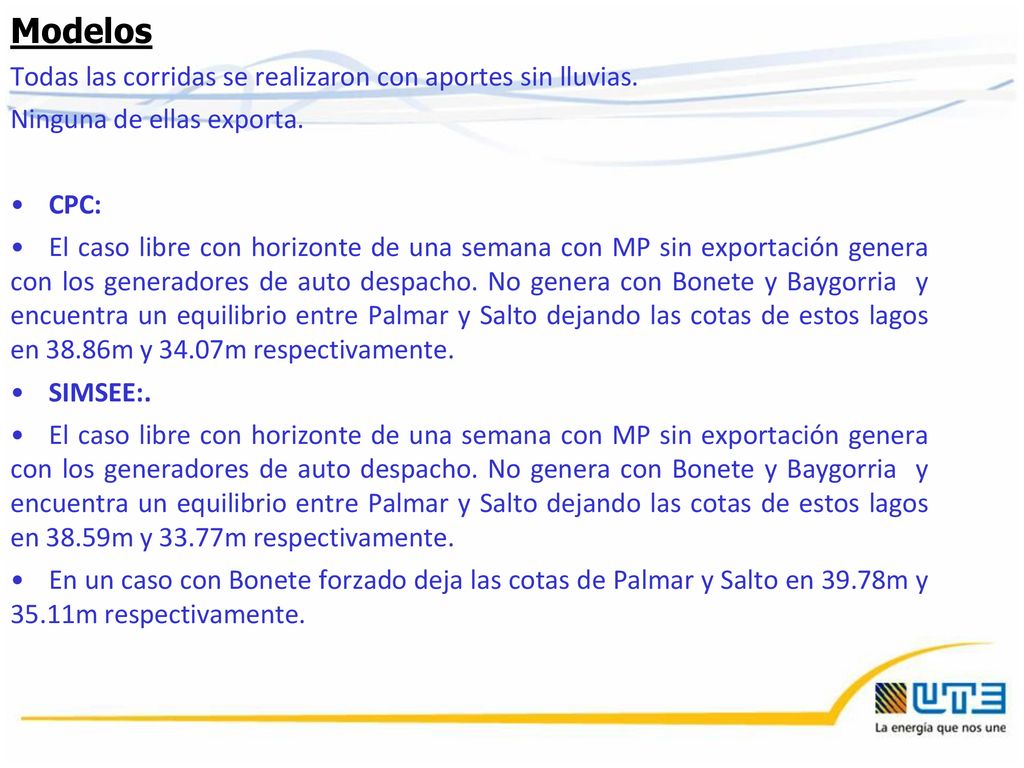 Modelos Todas las corridas se realizaron con aportes sin lluvias.