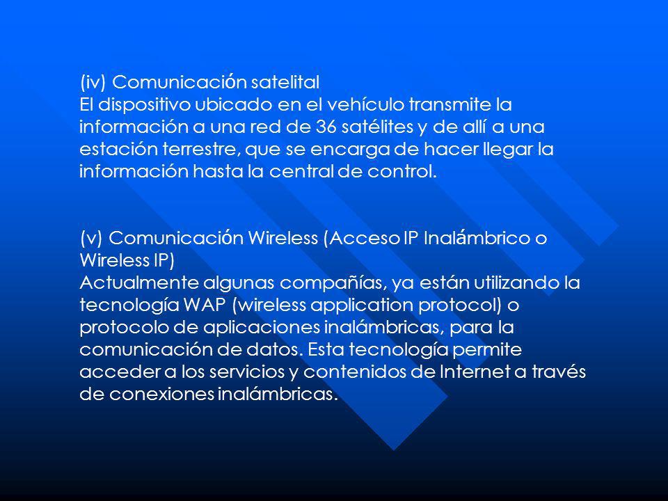 (iv) Comunicación satelital El dispositivo ubicado en el vehículo transmite la información a una red de 36 satélites y de allí a una estación terrestre, que se encarga de hacer llegar la información hasta la central de control.