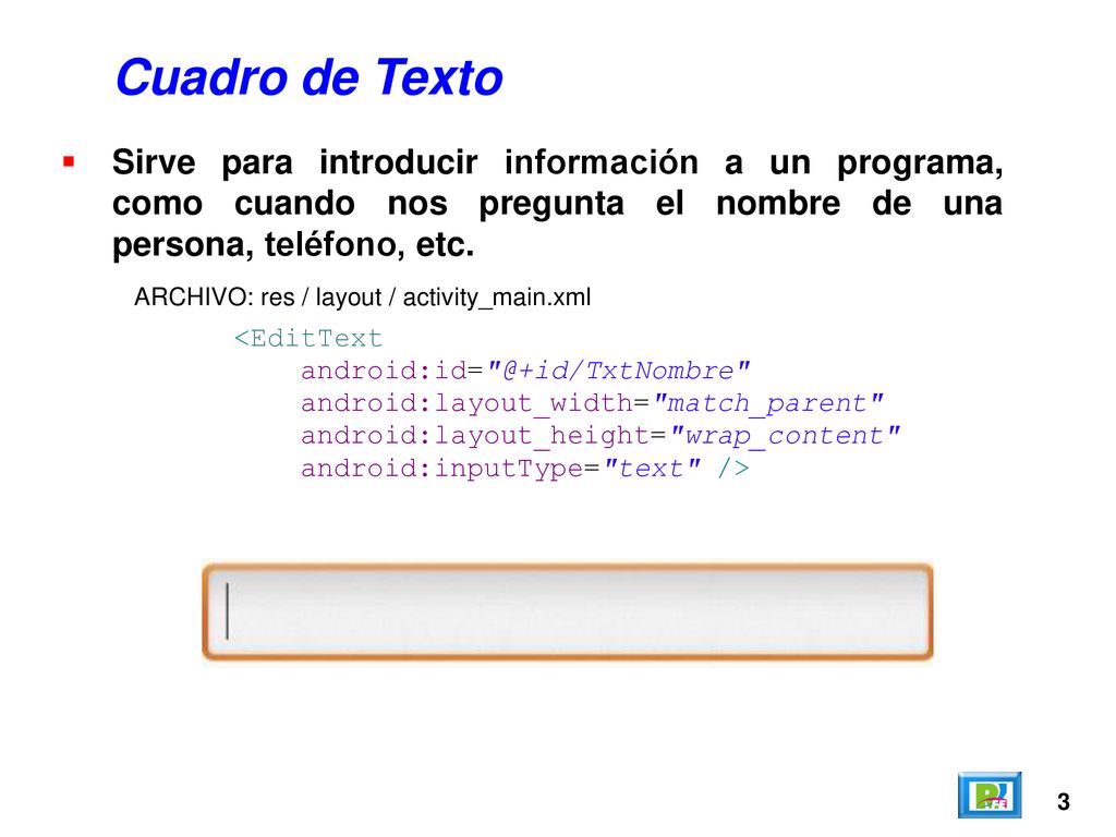 Cuadro de Texto Sirve para introducir información a un programa, como cuando nos pregunta el nombre de una persona, teléfono, etc.
