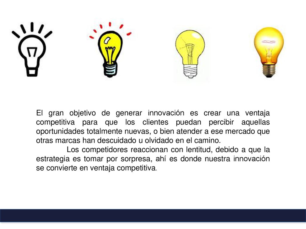 El gran objetivo de generar innovación es crear una ventaja competitiva para que los clientes puedan percibir aquellas oportunidades totalmente nuevas, o bien atender a ese mercado que otras marcas han descuidado u olvidado en el camino.