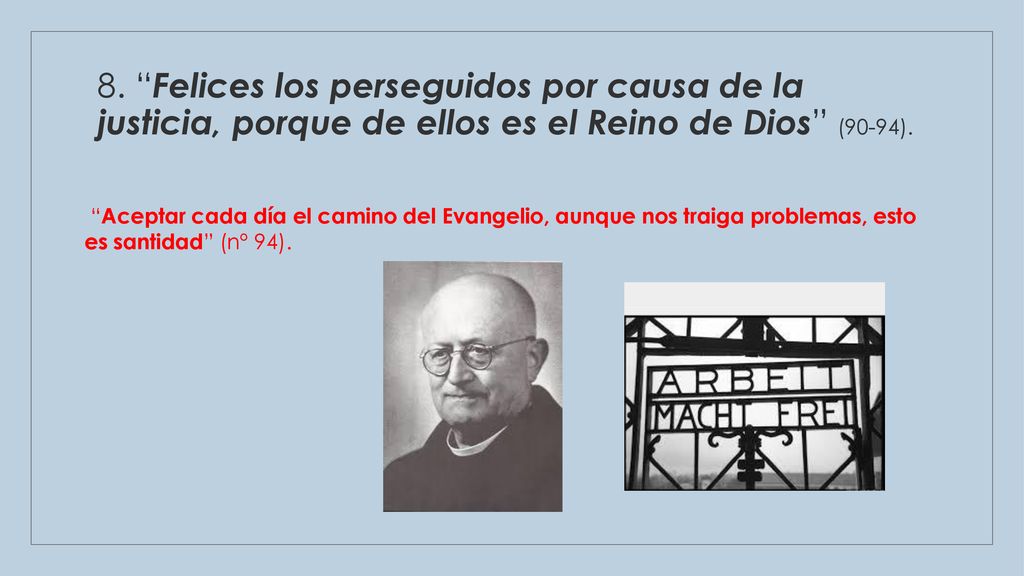8. Felices los perseguidos por causa de la justicia, porque de ellos es el Reino de Dios (90-94).