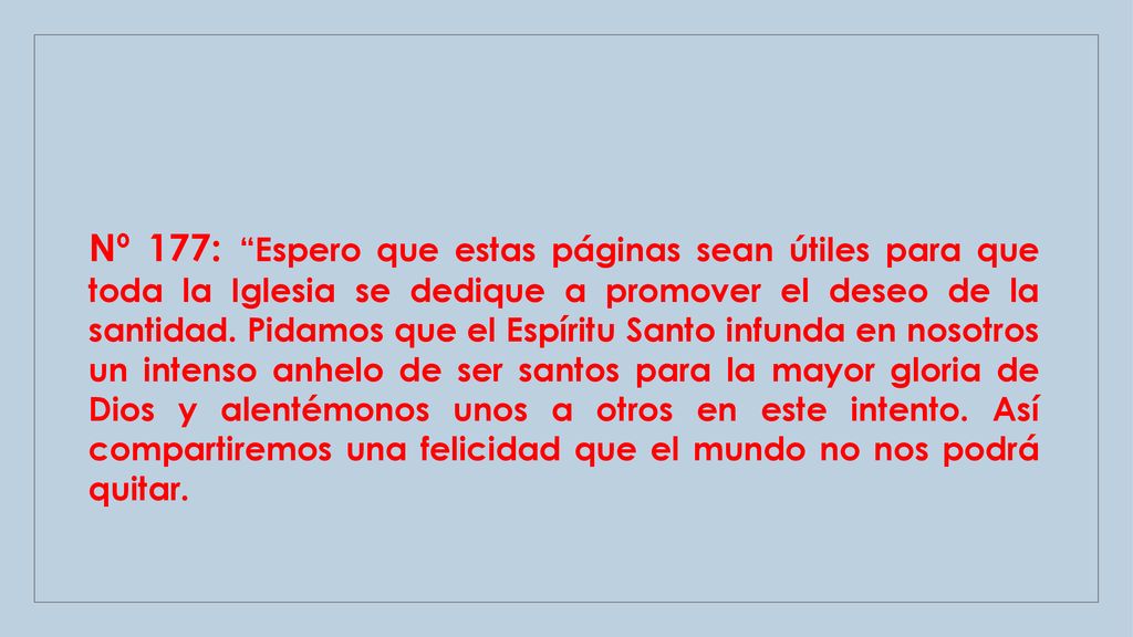 Nº 177: Espero que estas páginas sean útiles para que toda la Iglesia se dedique a promover el deseo de la santidad.