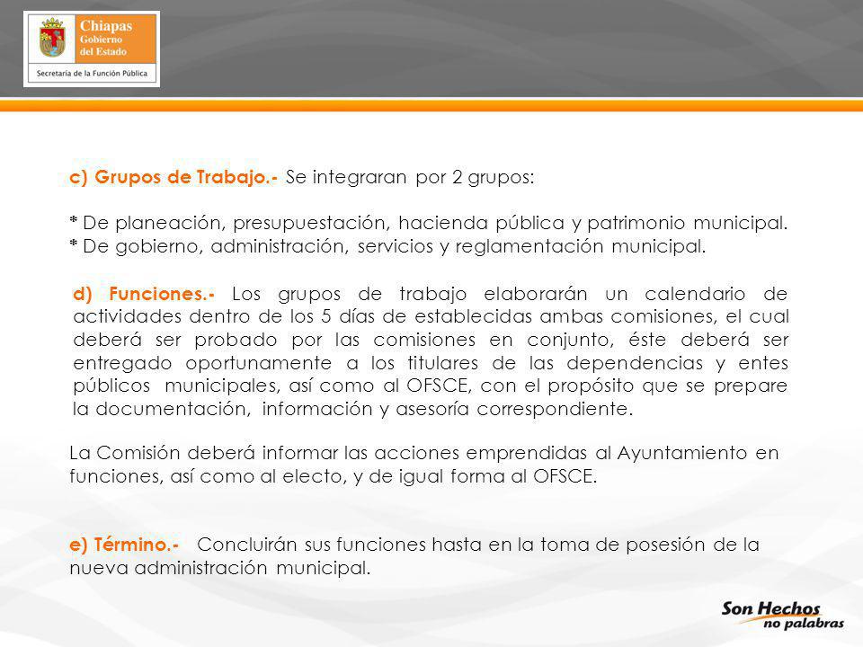 c) Grupos de Trabajo. - Se integraran por 2 grupos: