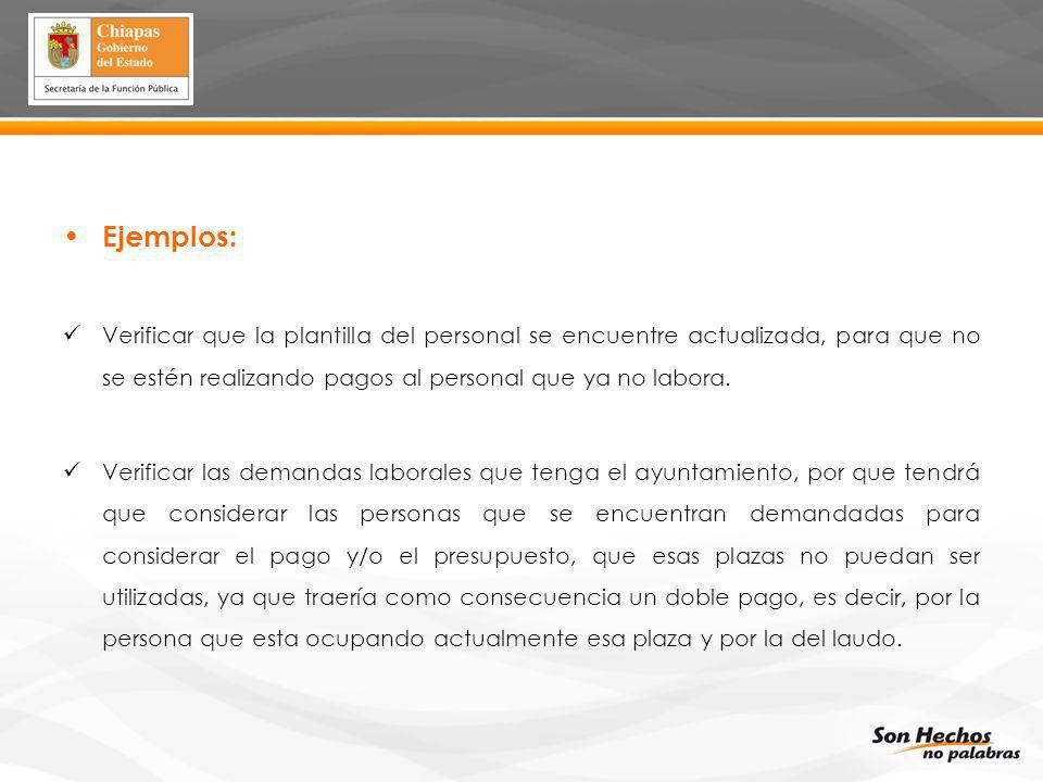 Ejemplos: Verificar que la plantilla del personal se encuentre actualizada, para que no se estén realizando pagos al personal que ya no labora.