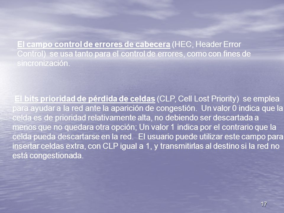 El campo control de errores de cabecera (HEC, Header Error Control) se usa tanto para el control de errores, como con fines de sincronización.