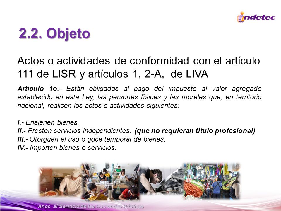 2.2. Objeto Actos o actividades de conformidad con el artículo 111 de LISR y artículos 1, 2-A, de LIVA.