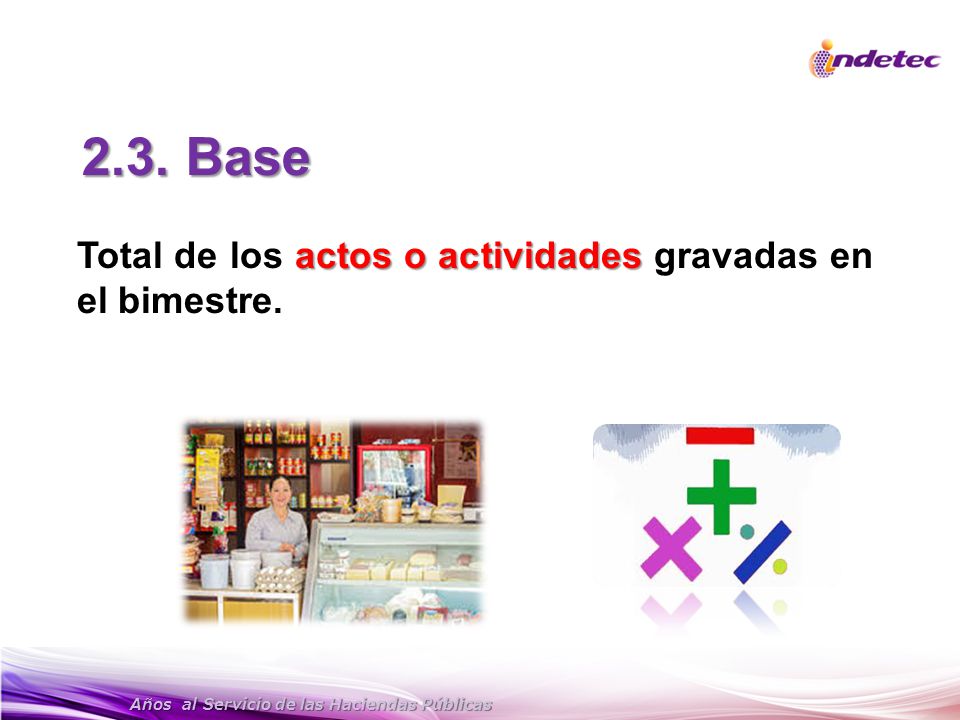 2.3. Base Total de los actos o actividades gravadas en el bimestre.