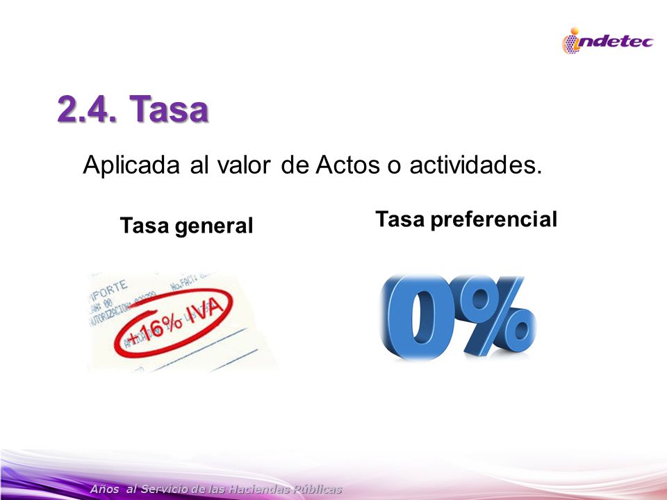 2.4. Tasa Aplicada al valor de Actos o actividades. Tasa preferencial