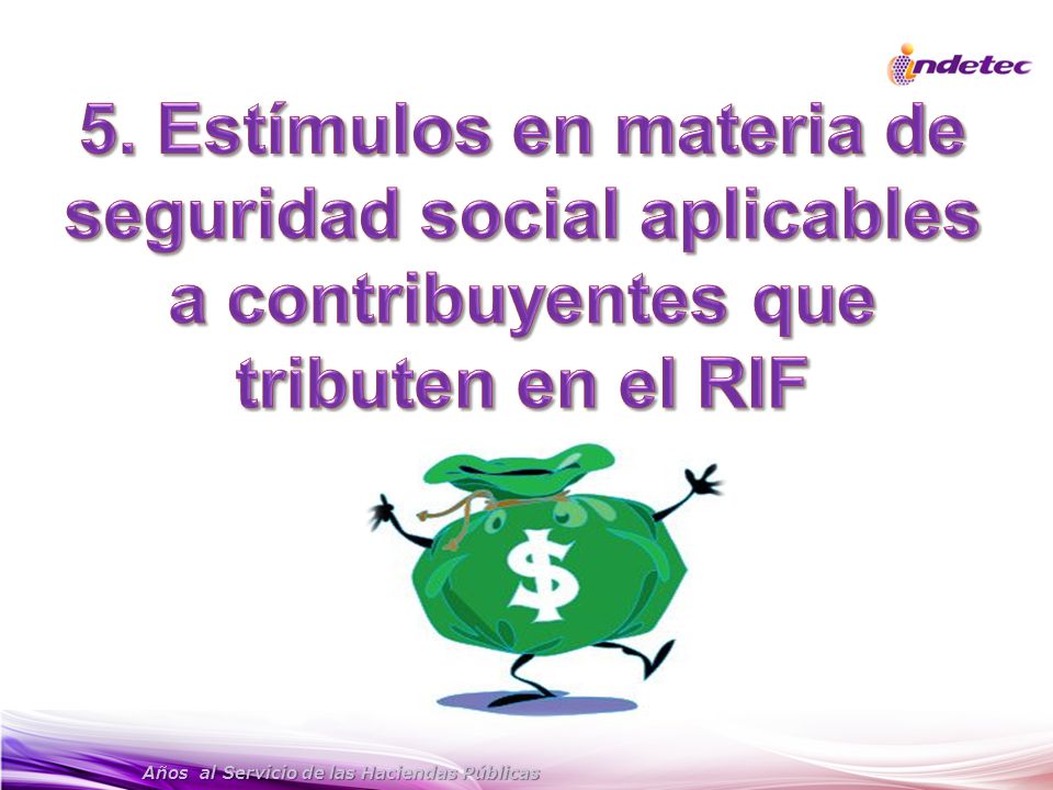 5. Estímulos en materia de seguridad social aplicables a contribuyentes que tributen en el RIF