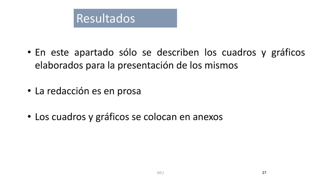 Resultados En este apartado sólo se describen los cuadros y gráficos elaborados para la presentación de los mismos.