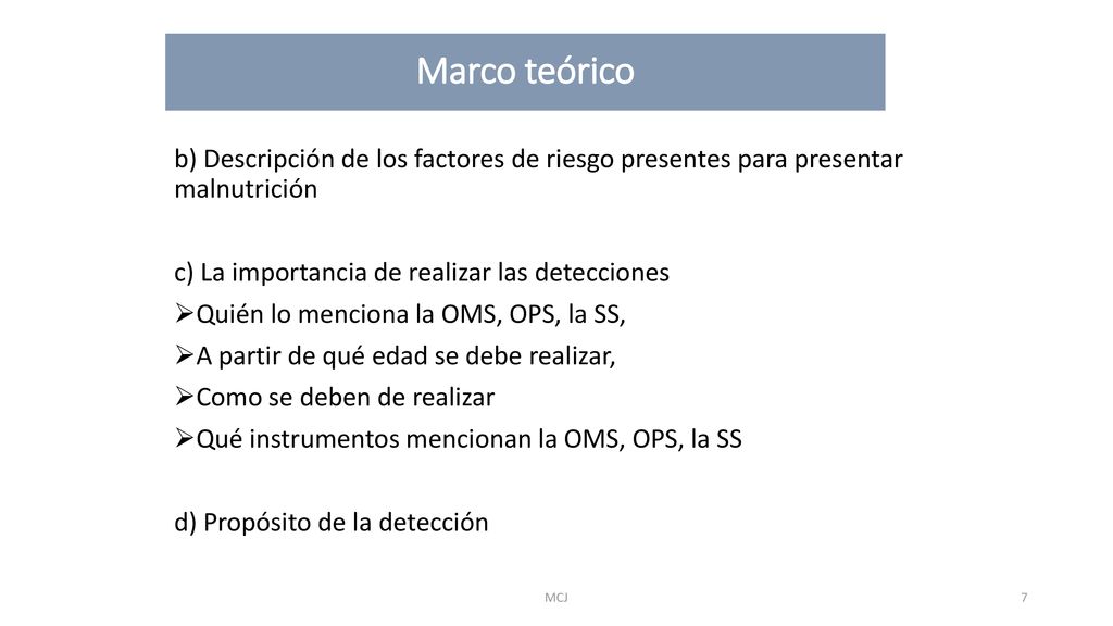 Marco teórico b) Descripción de los factores de riesgo presentes para presentar malnutrición. c) La importancia de realizar las detecciones.