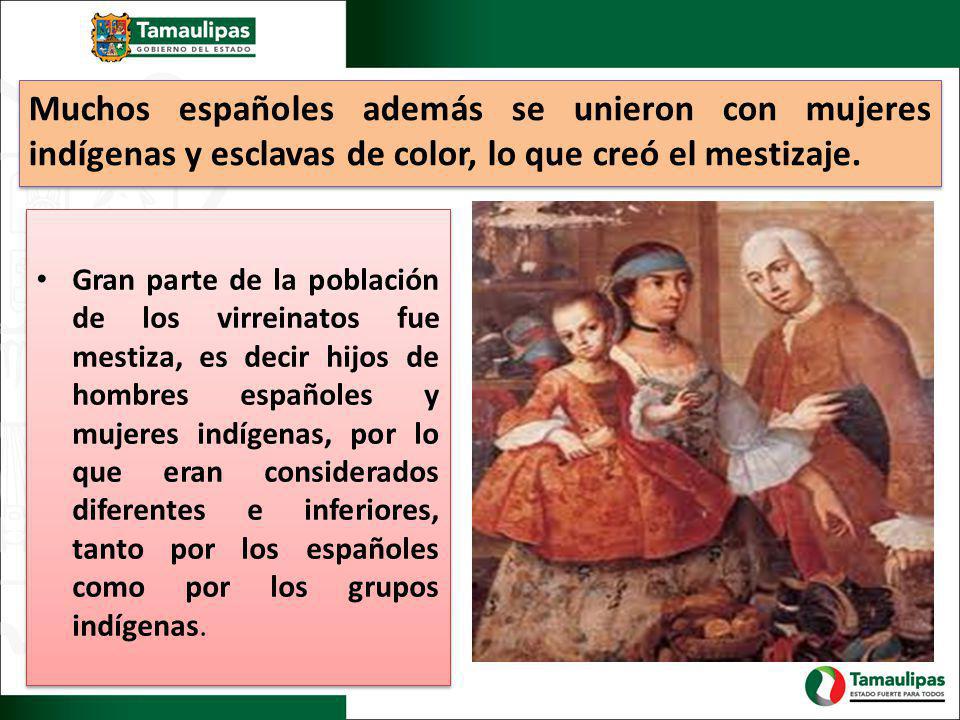 Muchos españoles además se unieron con mujeres indígenas y esclavas de color, lo que creó el mestizaje.