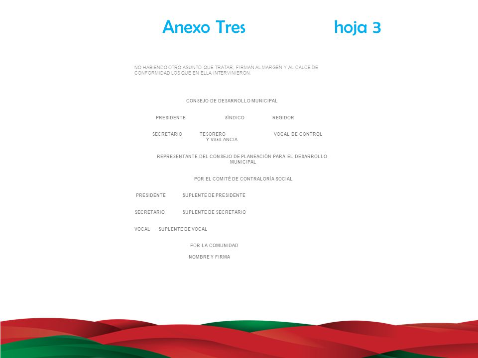 Anexo Tres hoja 3 NO HABIENDO OTRO ASUNTO QUE TRATAR, FIRMAN AL MARGEN Y AL CALCE DE.