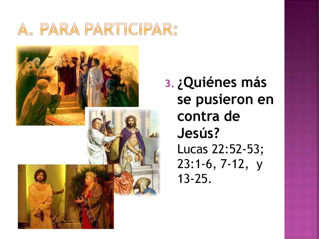 Para participar: ¿Quiénes más se pusieron en contra de Jesús.