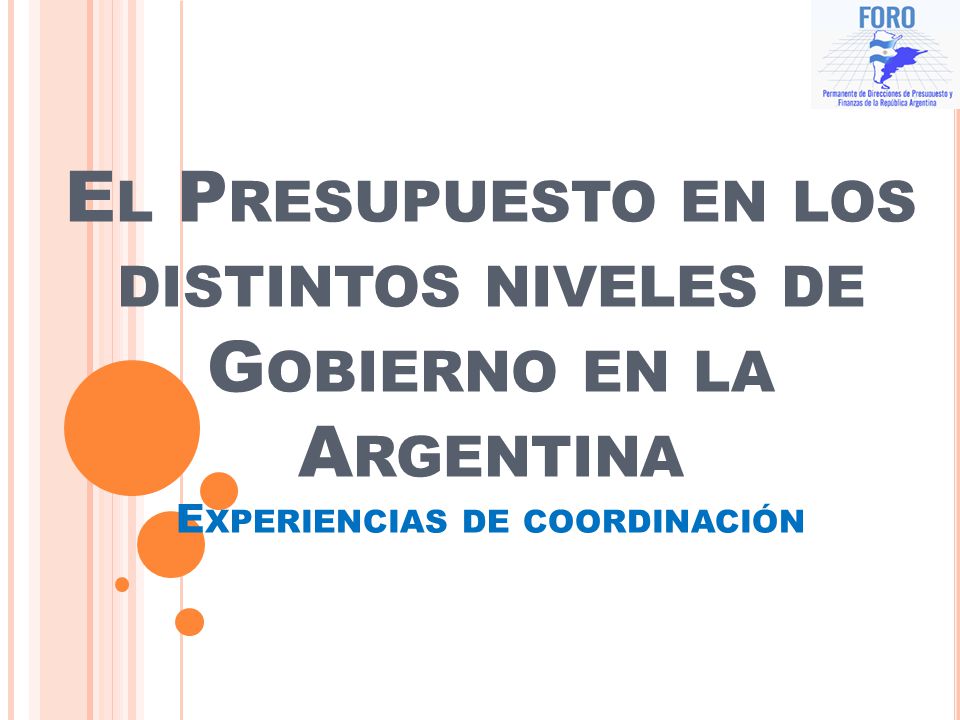 El Presupuesto en los distintos niveles de Gobierno en la Argentina Experiencias de coordinación